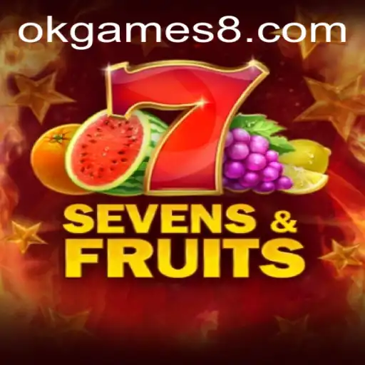 SevensFruits Game: A Zesty Experience in the World of OKGames