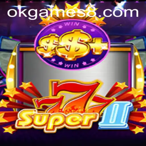 Exploring the Excitement of Super777II: A Journey into the World of OKGames